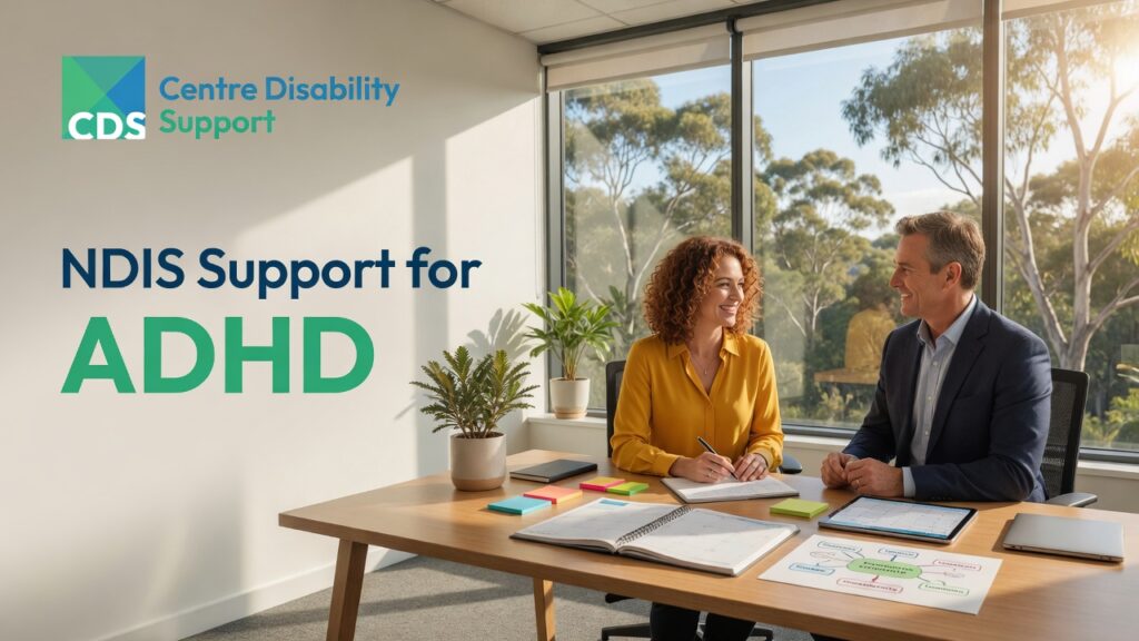 Professional healthcare marketing banner for an NDIS article titled "NDIS Support for ADHD". A bright and empowering Australian scene featuring an adult NDIS participant with ADHD working with a supportive professional in a modern, welcoming environment